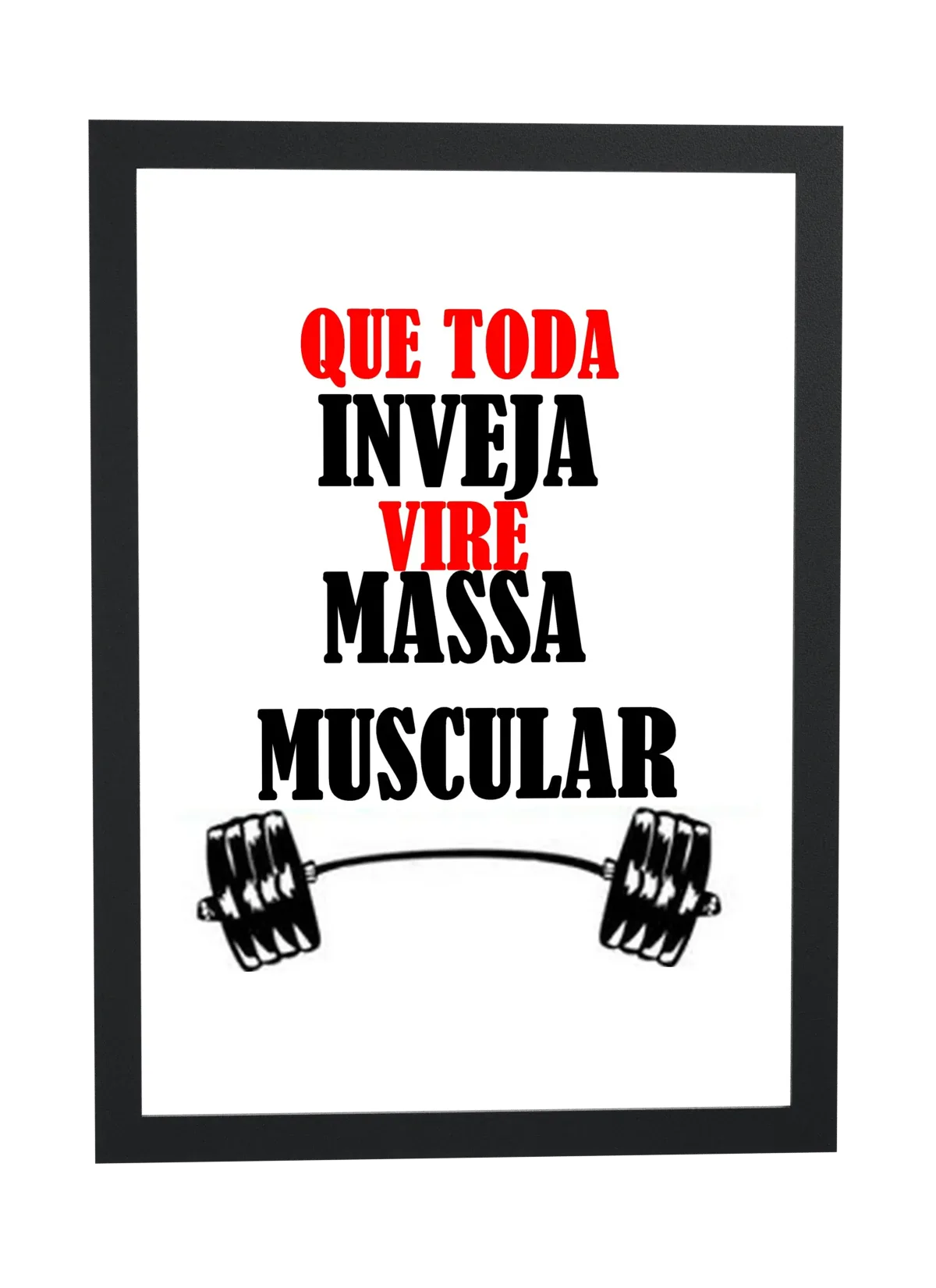 Pôster Que toda inveja vire massa muscular emoldurado