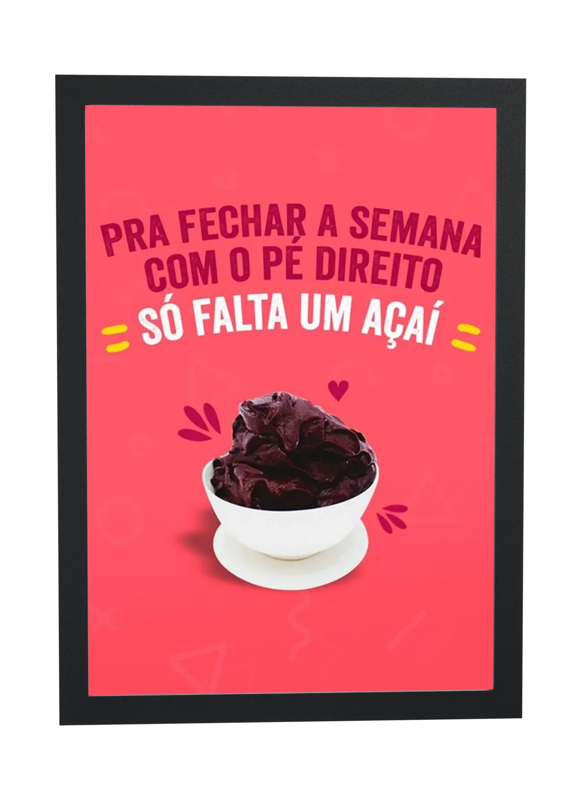 Pôster Pra fechar a semana com o emoldurado
