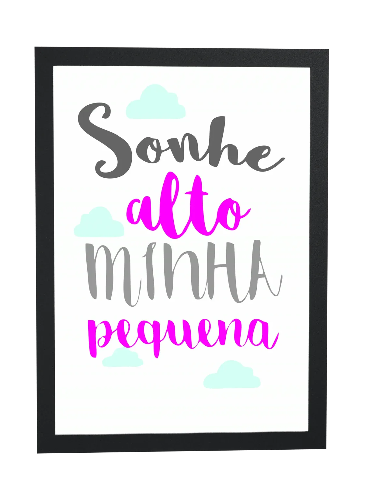 Pôster Sonhe alto minha pequena emoldurado