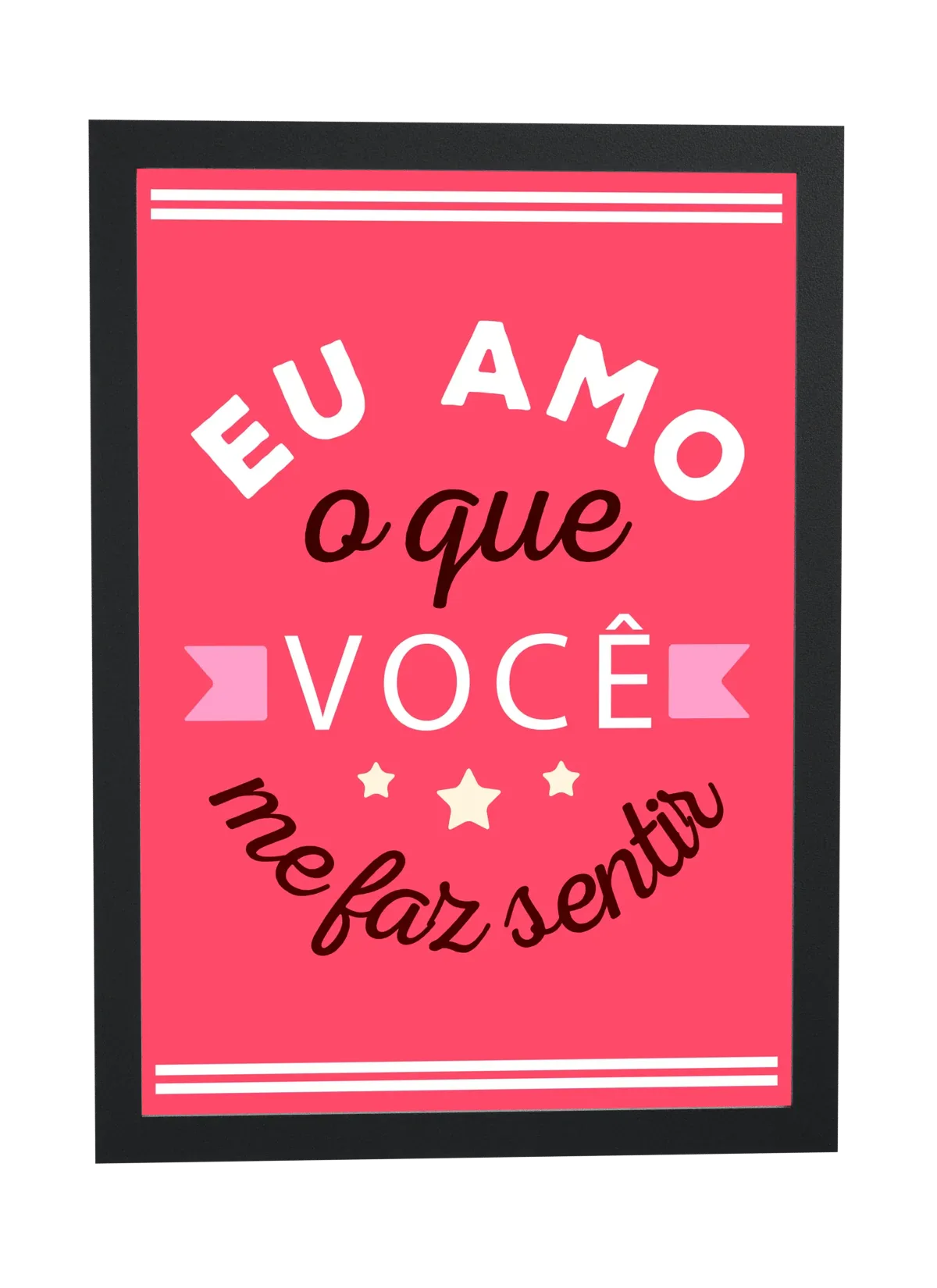 Pôster O que você me faz sentir emoldurado