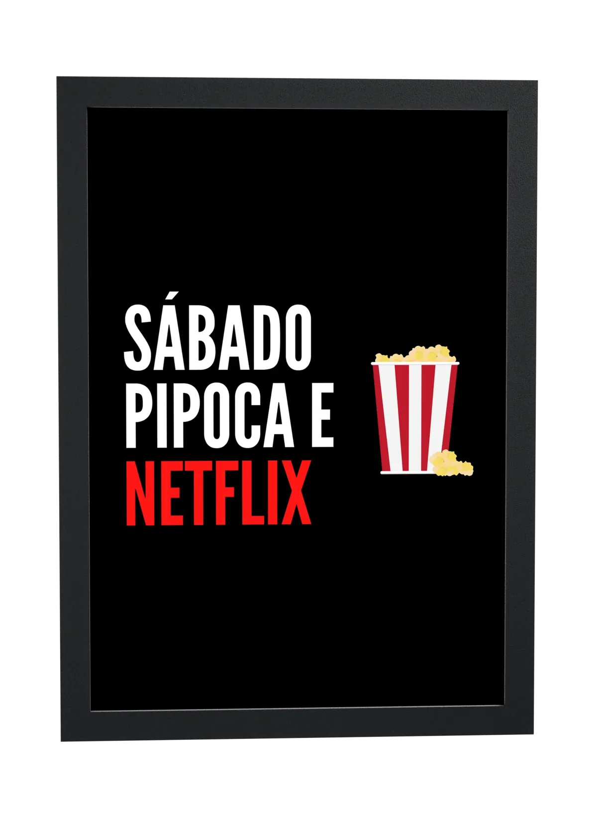 Pôster Sábado, pipoca e Netflix emoldurado