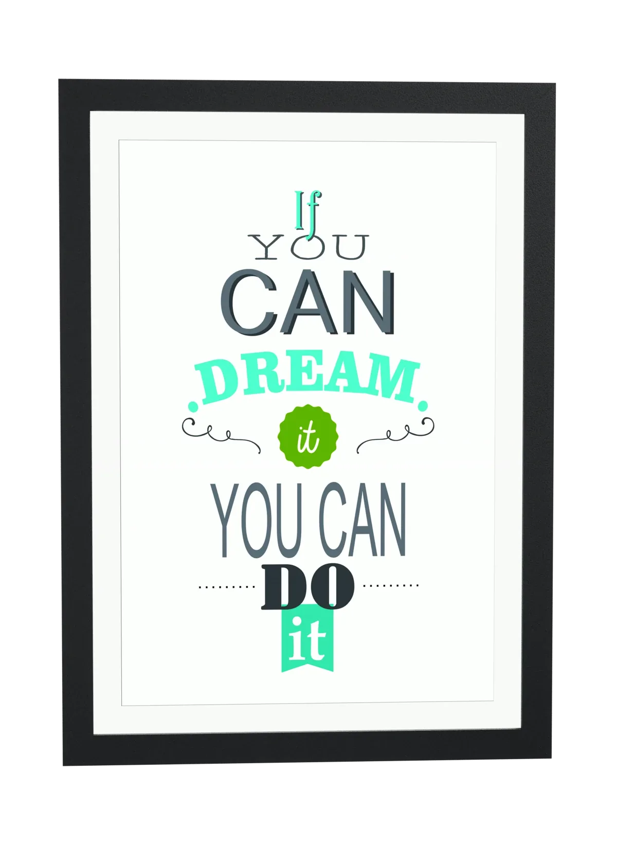 Pôster If you can dream it you can do it emoldurado