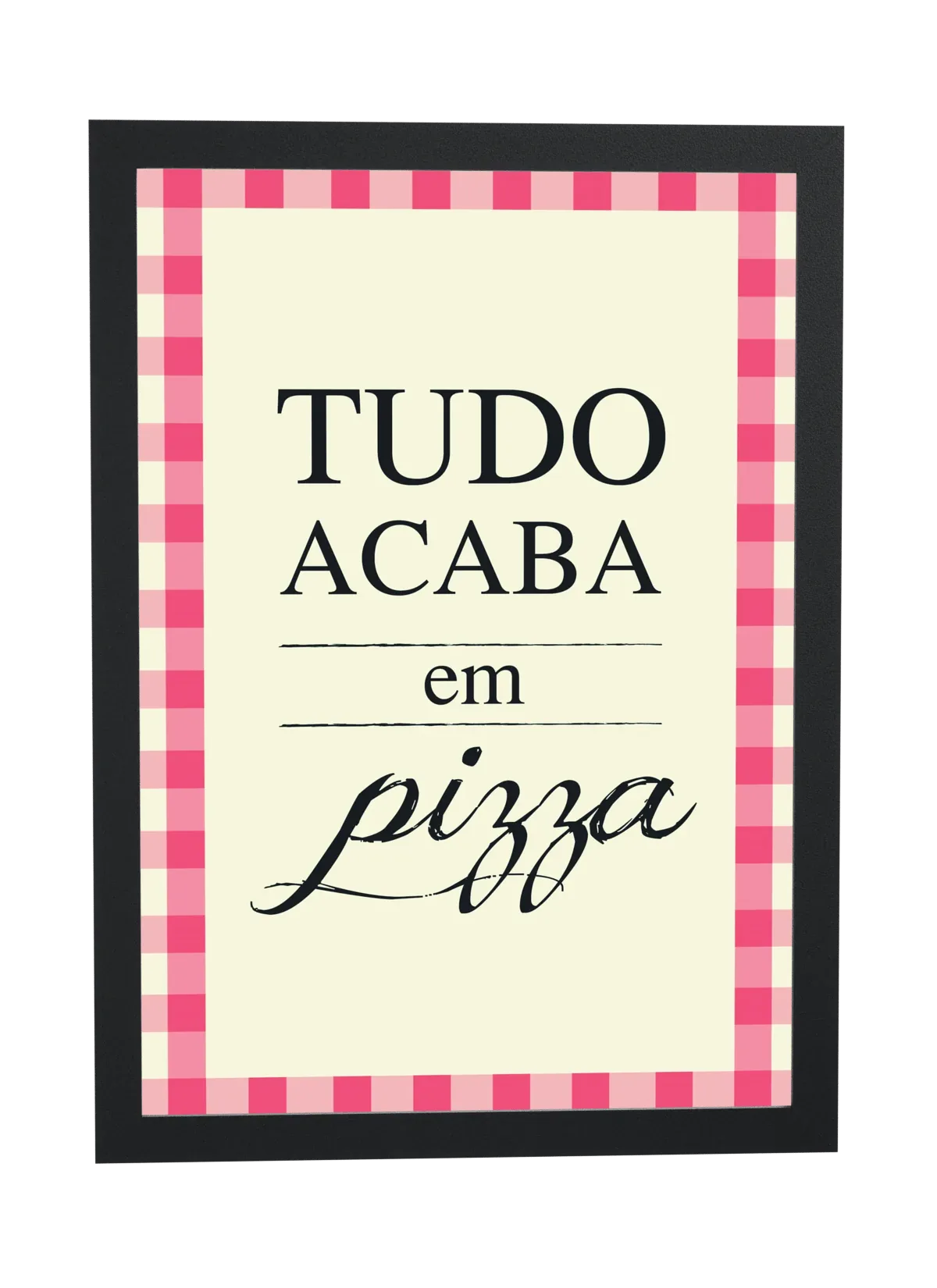 Pôster Tudo acaba em pizza emoldurado