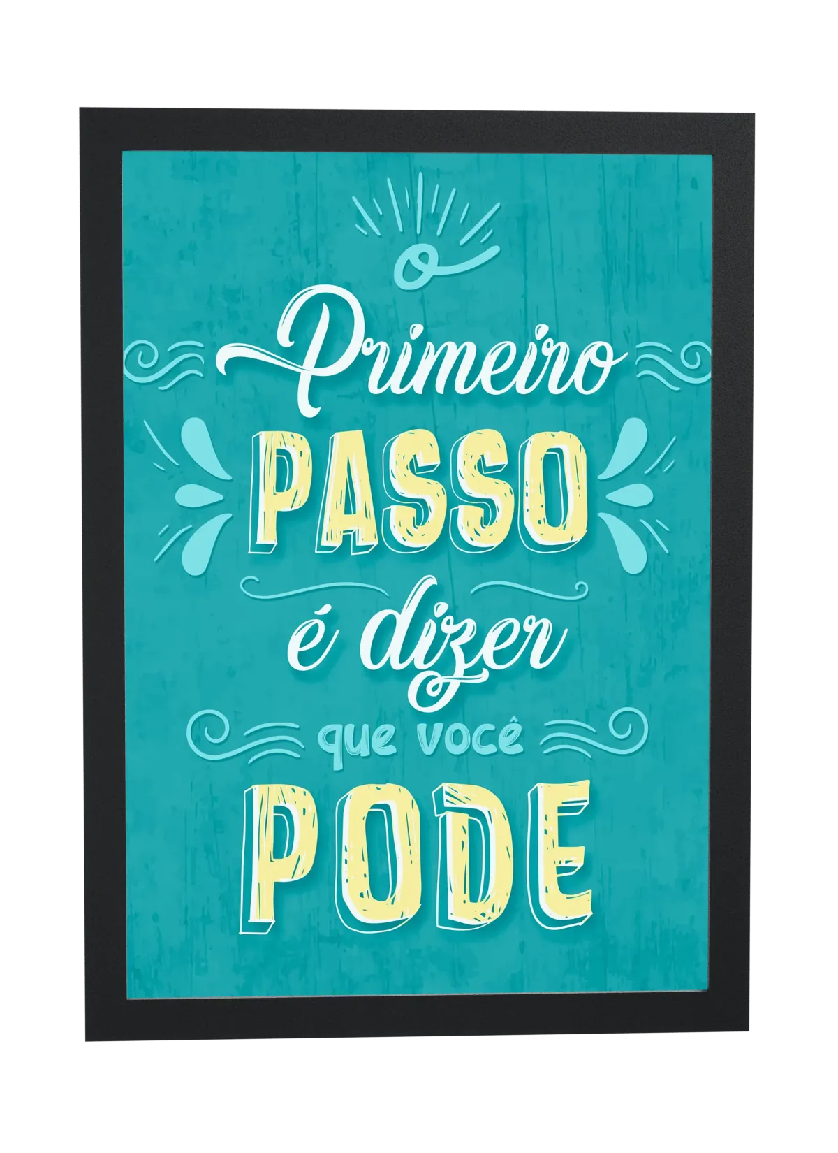 Pôster O primeiro passo é dizer que você pode emoldurado
