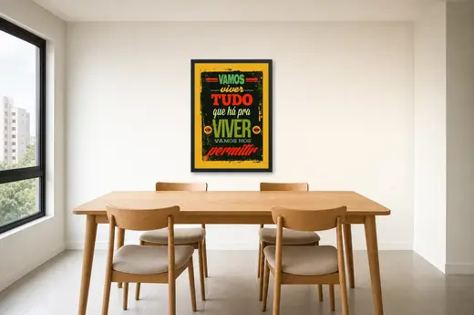 Pôster Viver tudo que há pra viver emoldurado na parede: sala de jantar