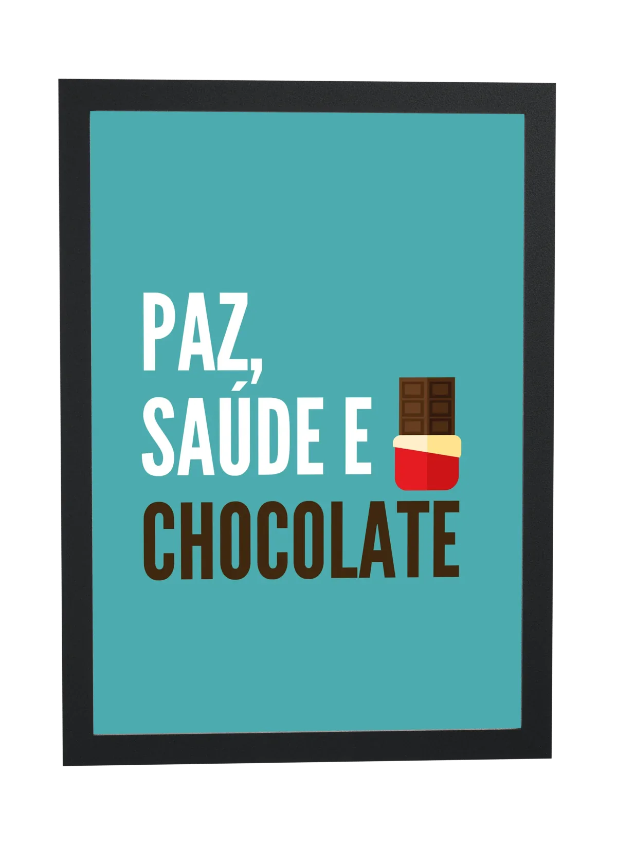 Pôster Paz, saúde e chocolate emoldurado