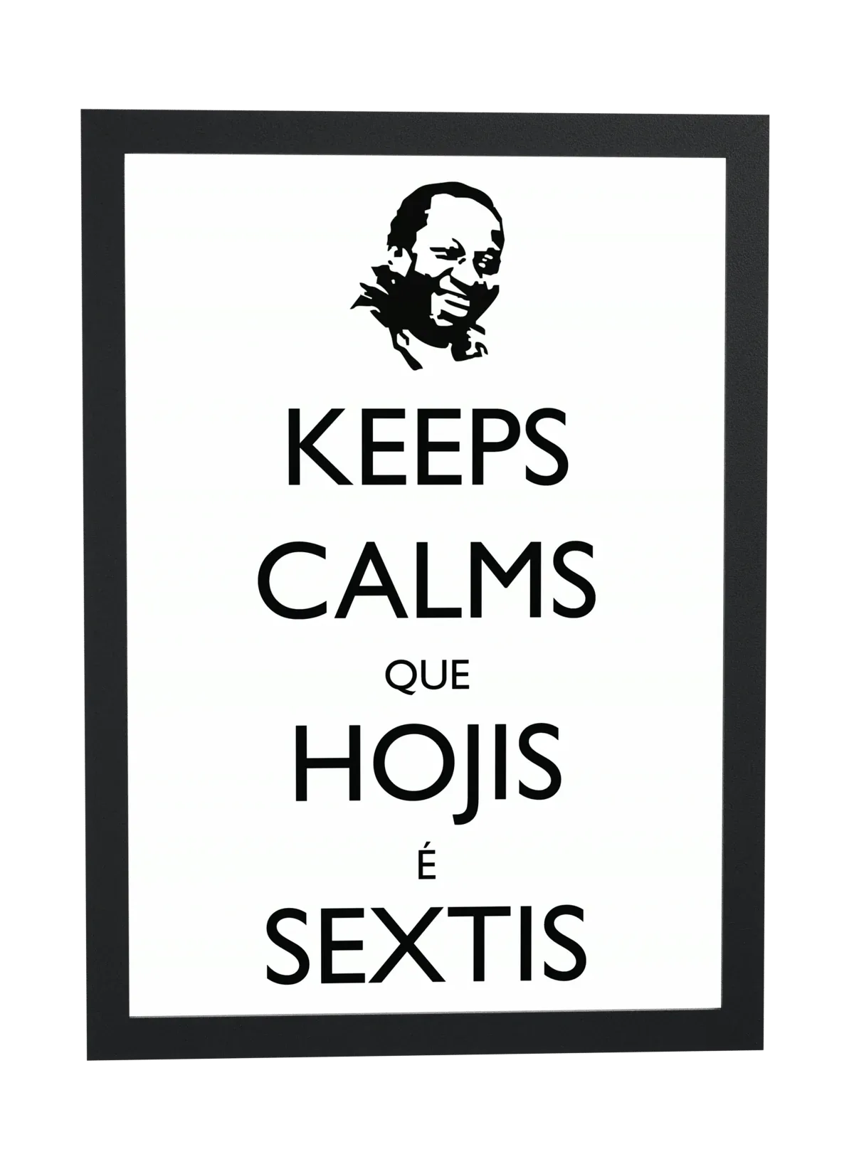 Pôster Keeps calms que hojis é sextis emoldurado