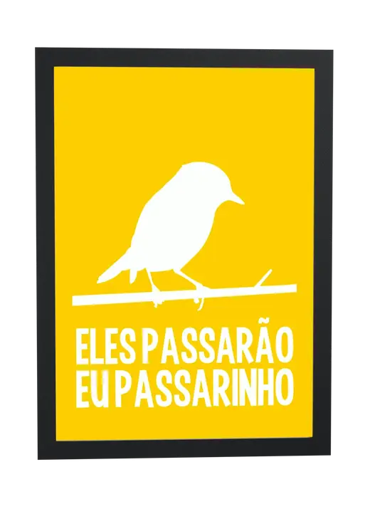 Pôster Eles passarão eu passarinho emoldurado