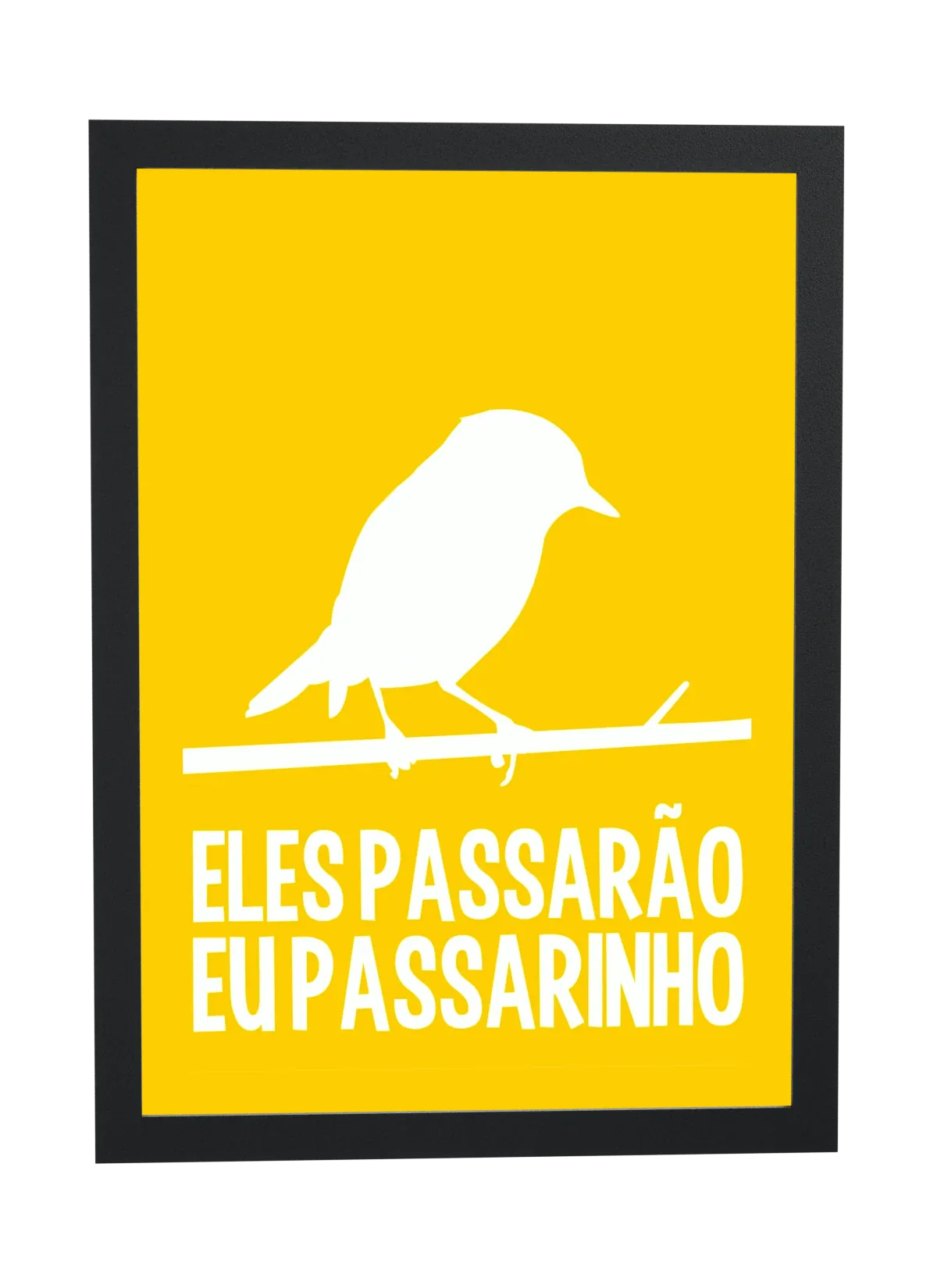 Pôster Eles passarão eu passarinho emoldurado