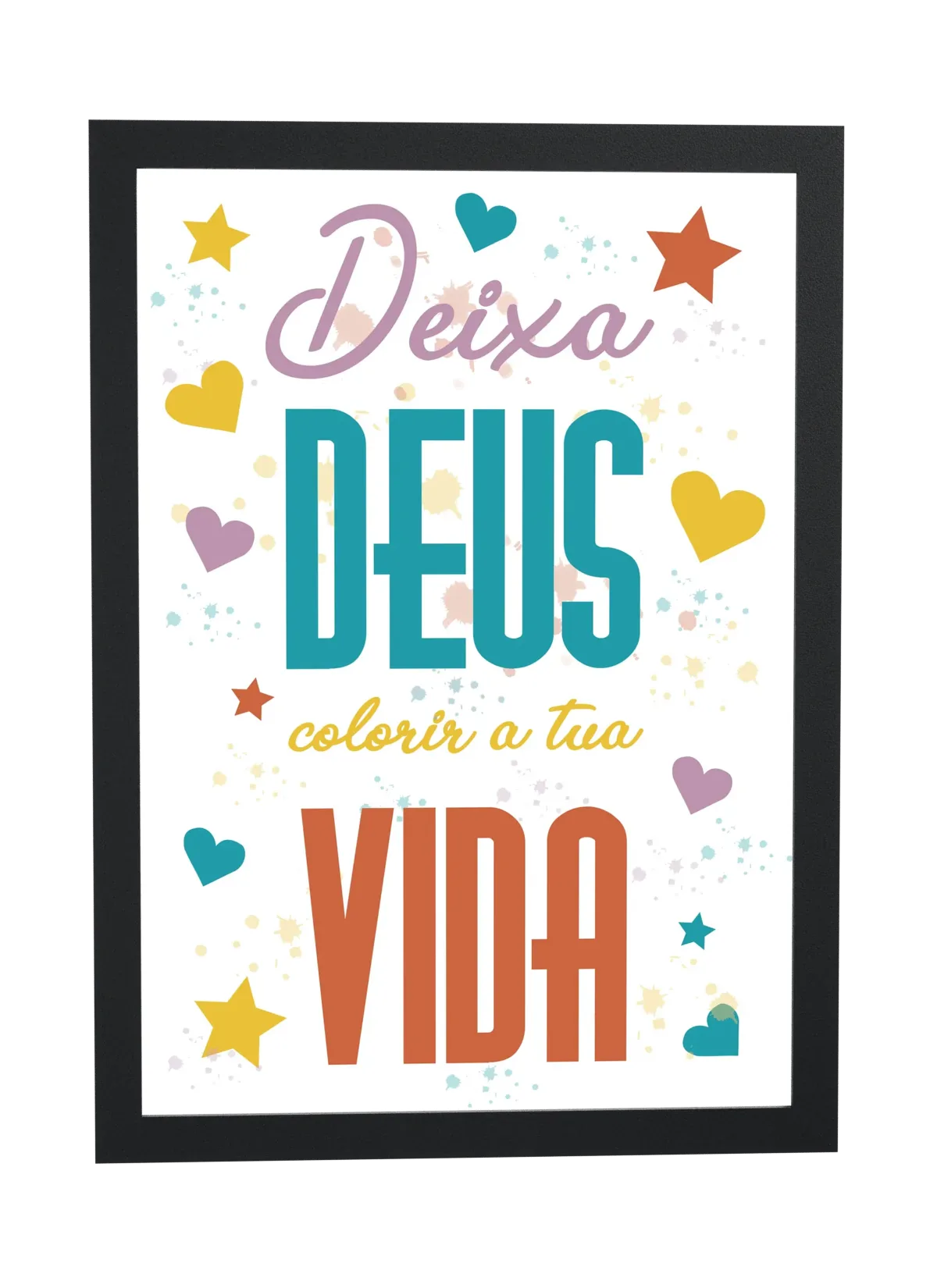 Pôster Deixa Deus colorir a tua vida emoldurado