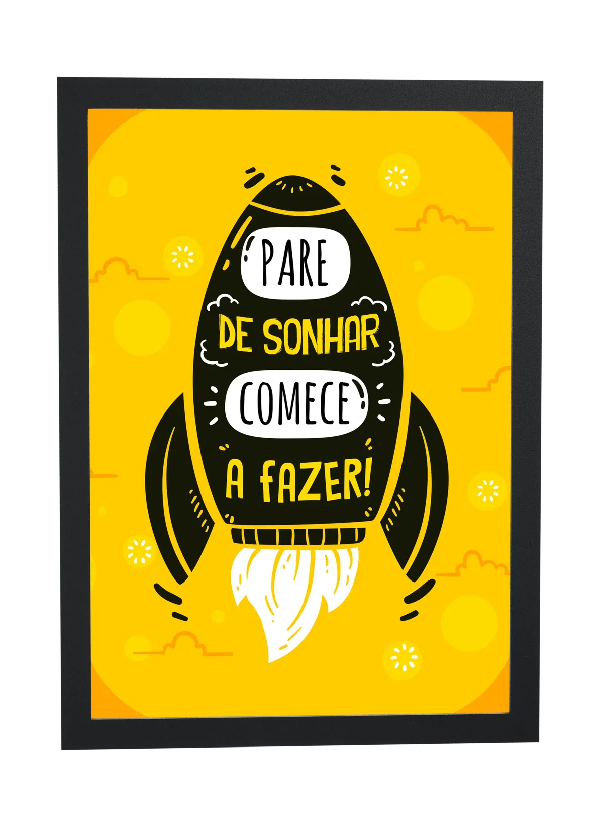 Pôster Pare de sonhar comece a fazer emoldurado