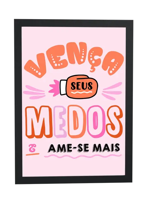 Pôster Vença seus medos e ame-se mais emoldurado