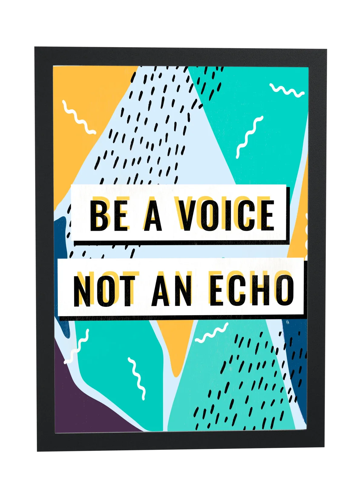 Pôster Be a voice not an echo emoldurado