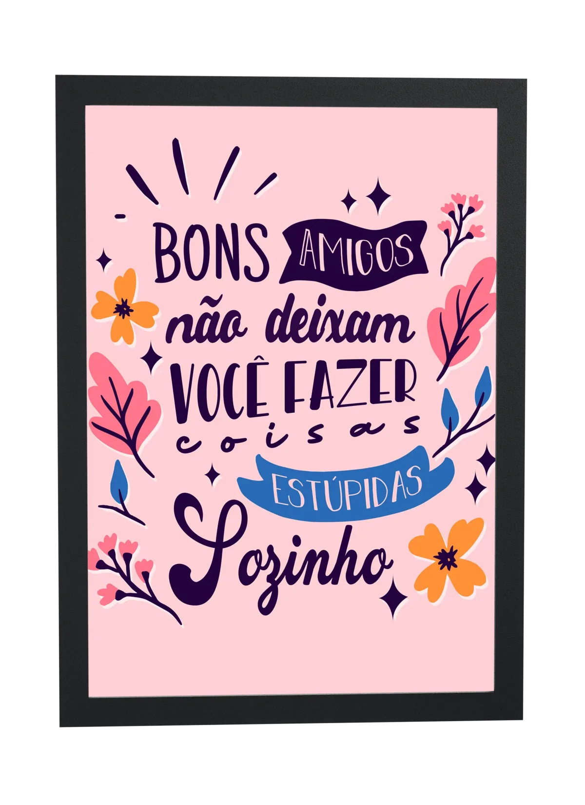 Pôster Bons amigos não deixam você fazer emoldurado