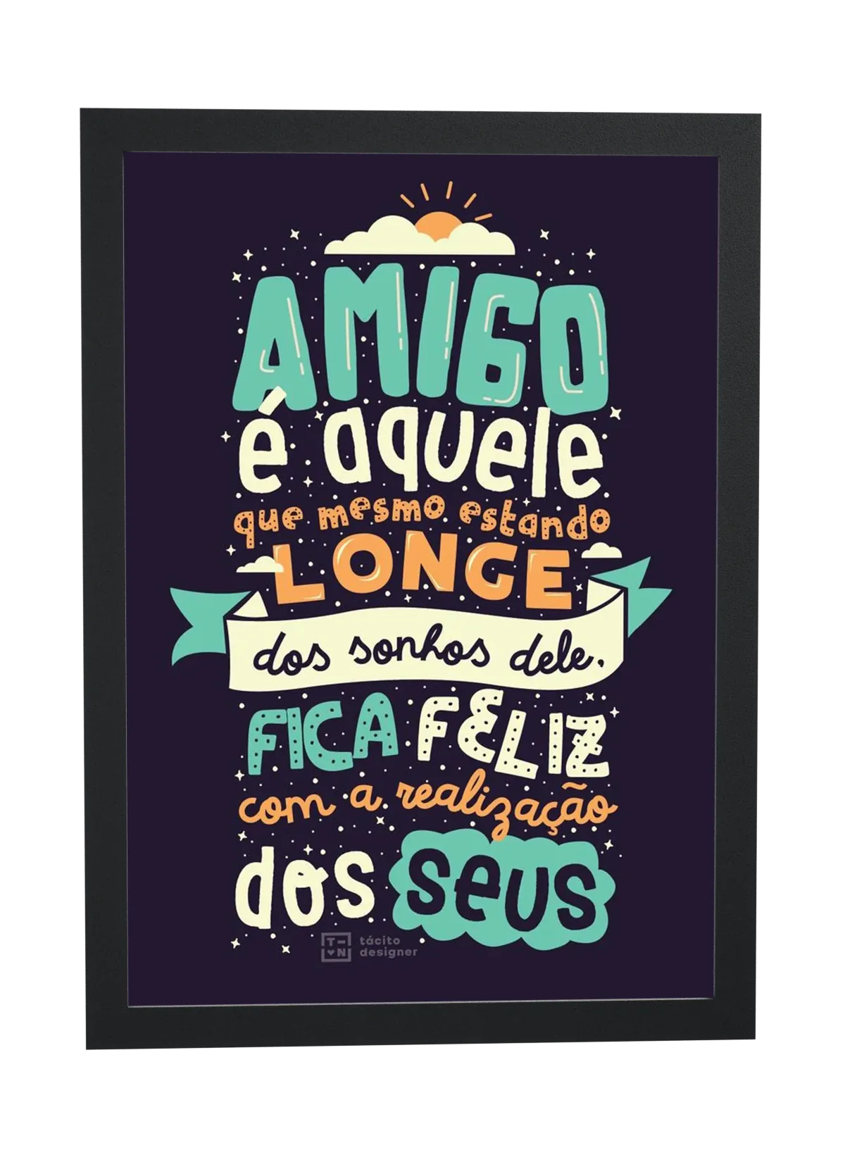 Pôster Amigo é aquele que mesmo estando emoldurado