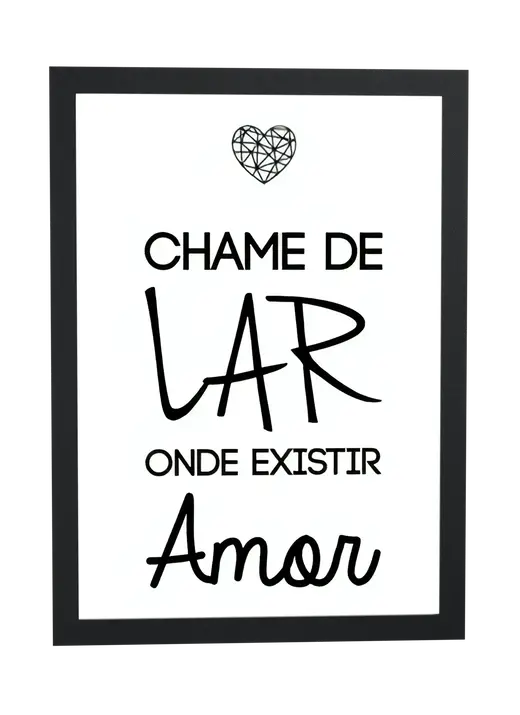 Pôster Chame de lar onde existir amor emoldurado