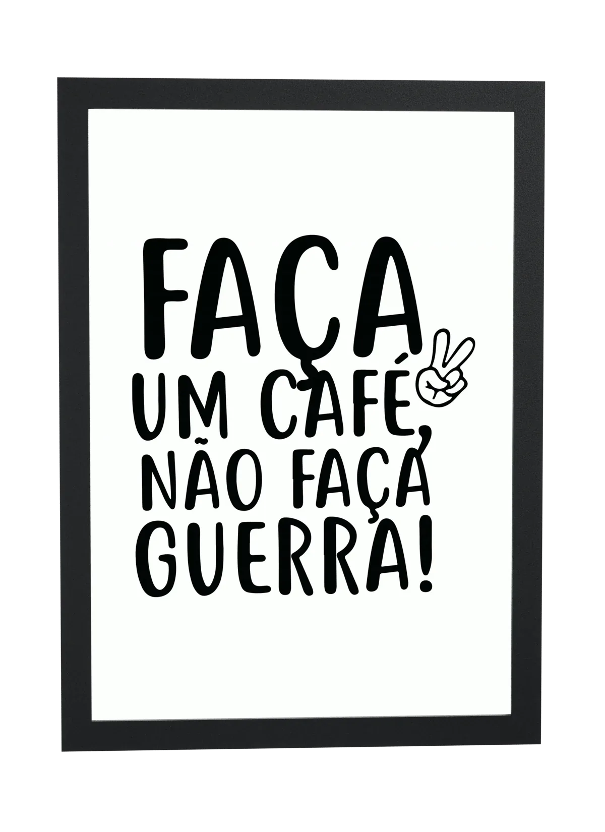 Pôster Faça um café, não faça guerra emoldurado