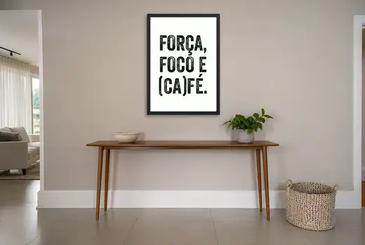 Pôster Força, foco e (ca)fé emoldurado na parede: hall de entrada