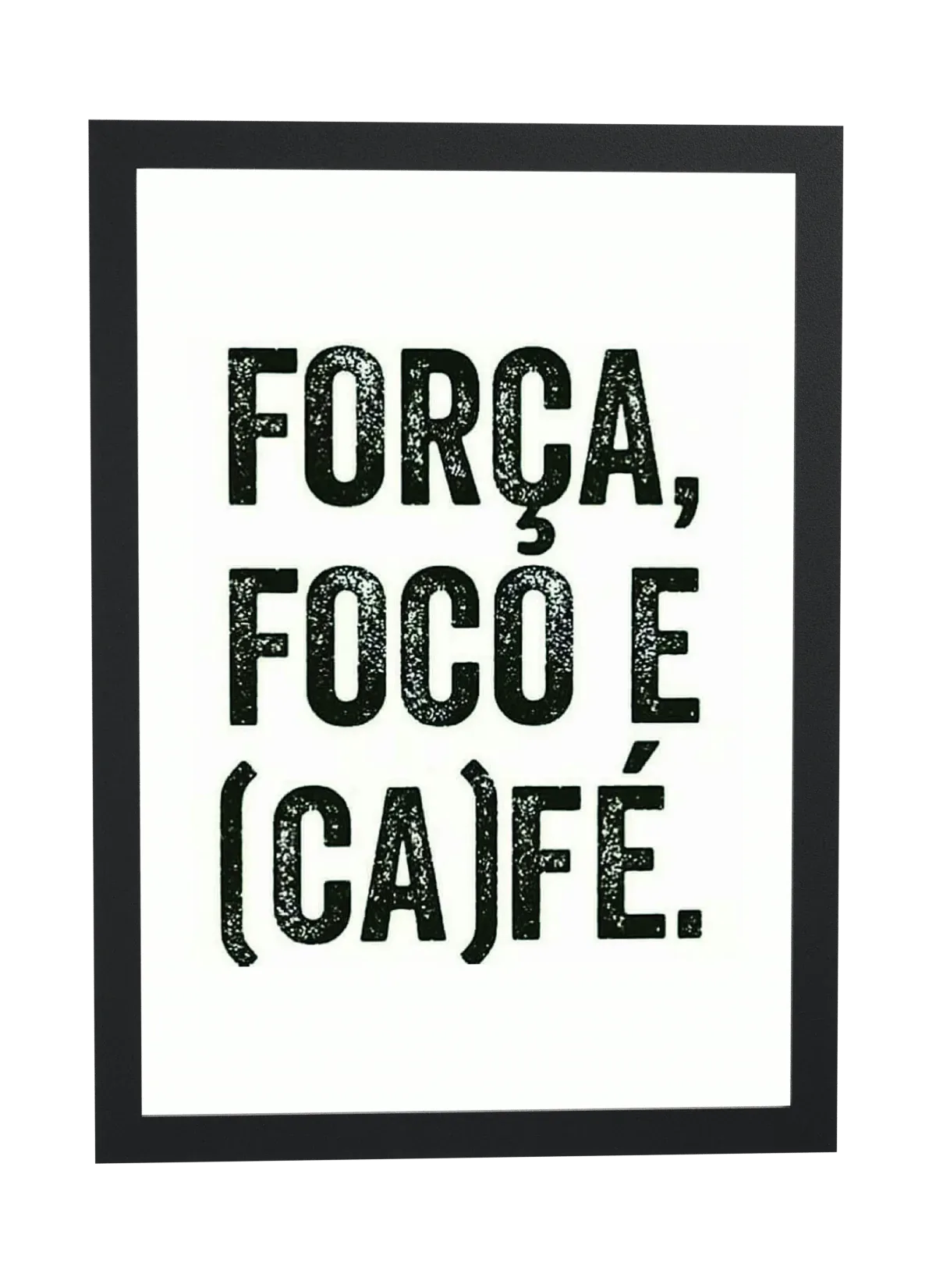 Pôster Força, foco e (ca)fé emoldurado