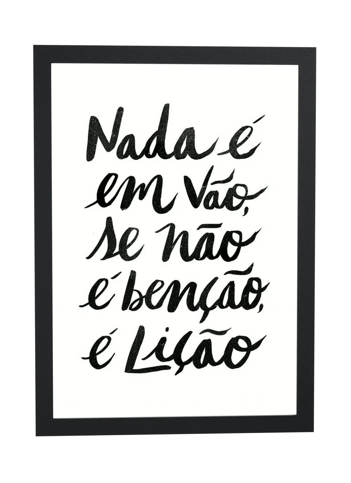 Pôster Nada é em vão, se não emoldurado