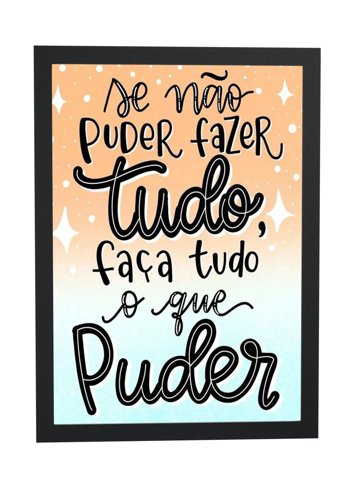 Pôster Se não puder fazer tudo, faça emoldurado