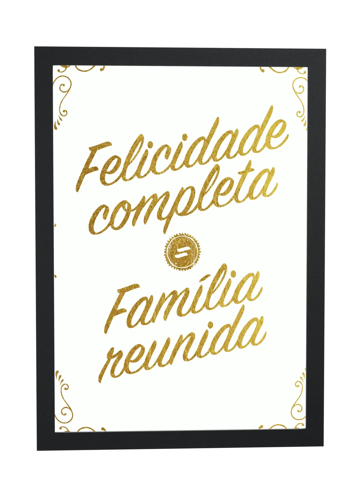 Pôster Felicidade completa é família reunida emoldurado