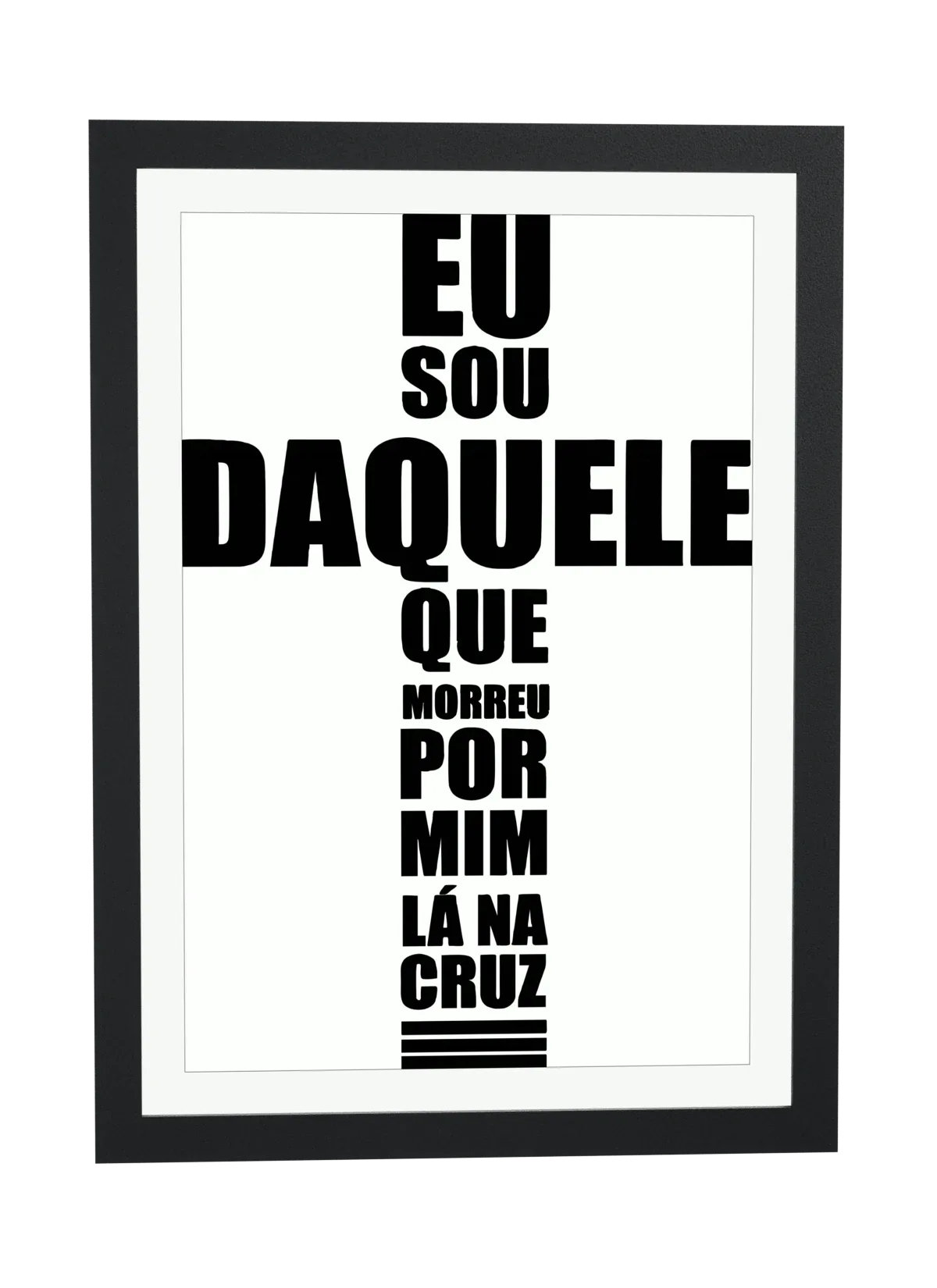Pôster Eu sou daquele que morreu por emoldurado