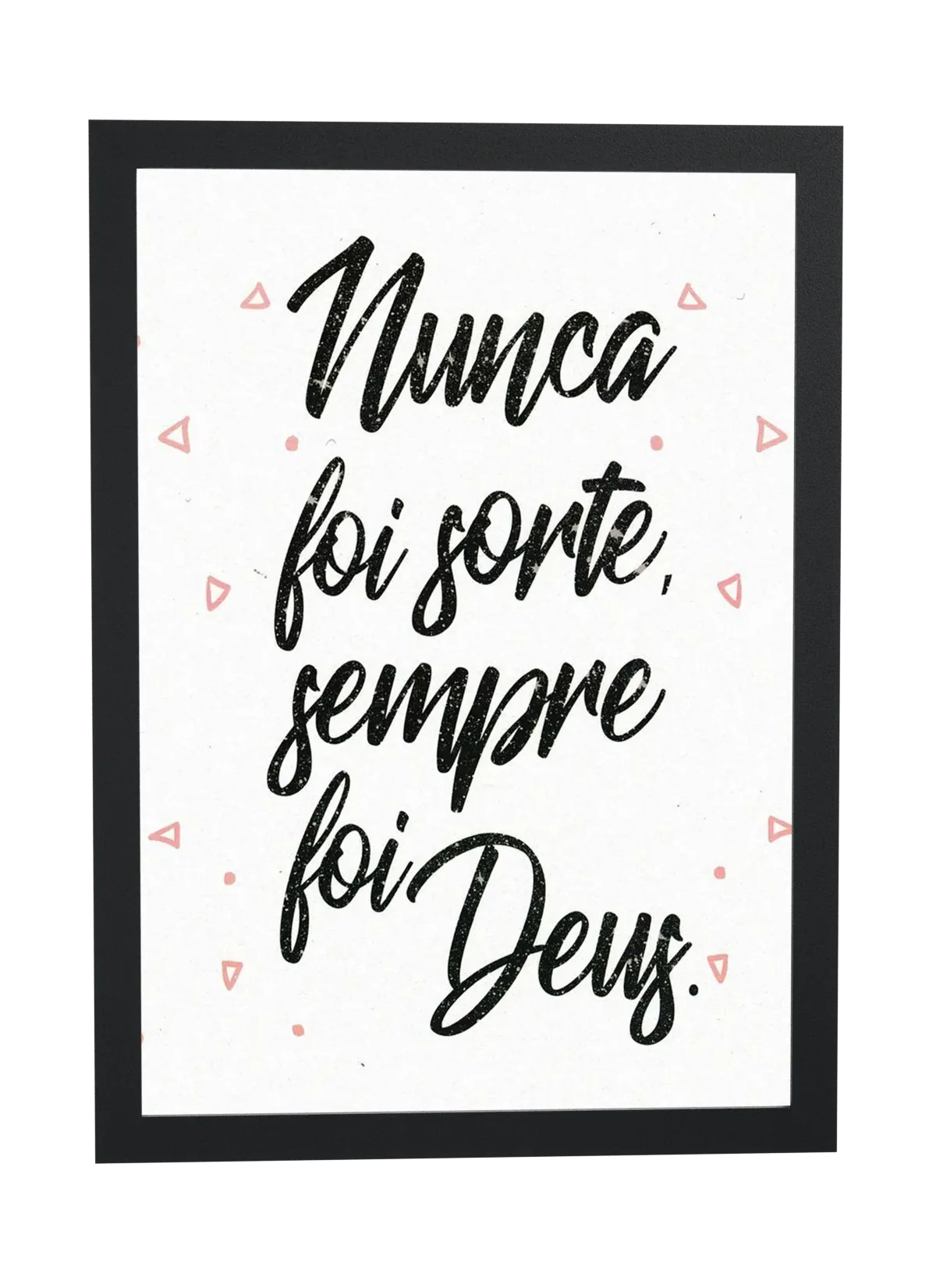 Pôster Nunca foi sorte, sempre foi Deus emoldurado